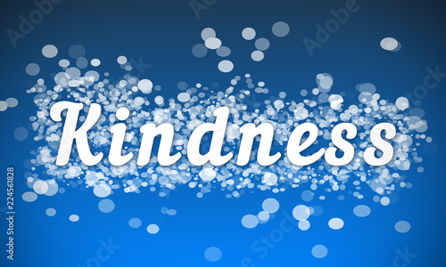 Kindness - white text written on blue bokeh effect background