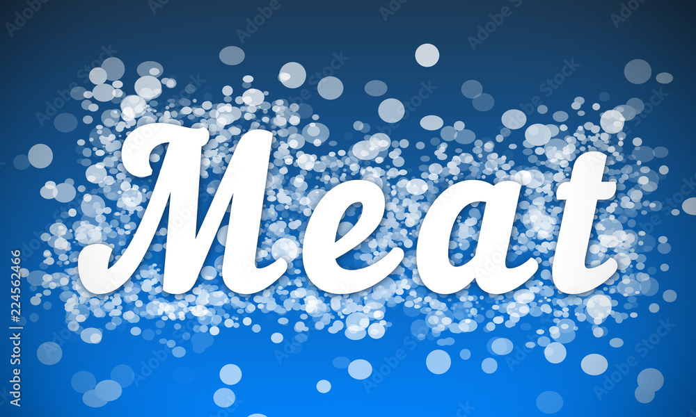 Meat - white text written on blue bokeh effect background Meat - white text written on blue bokeh effect background