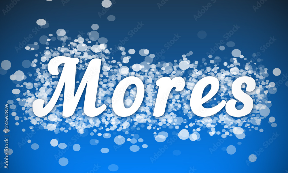 Mores - white text written on blue bokeh effect background Mores - white text written on blue bokeh effect background
