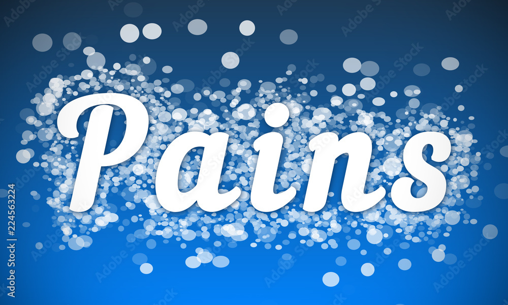 Pains - white text written on blue bokeh effect background Pains - white text written on blue bokeh effect background