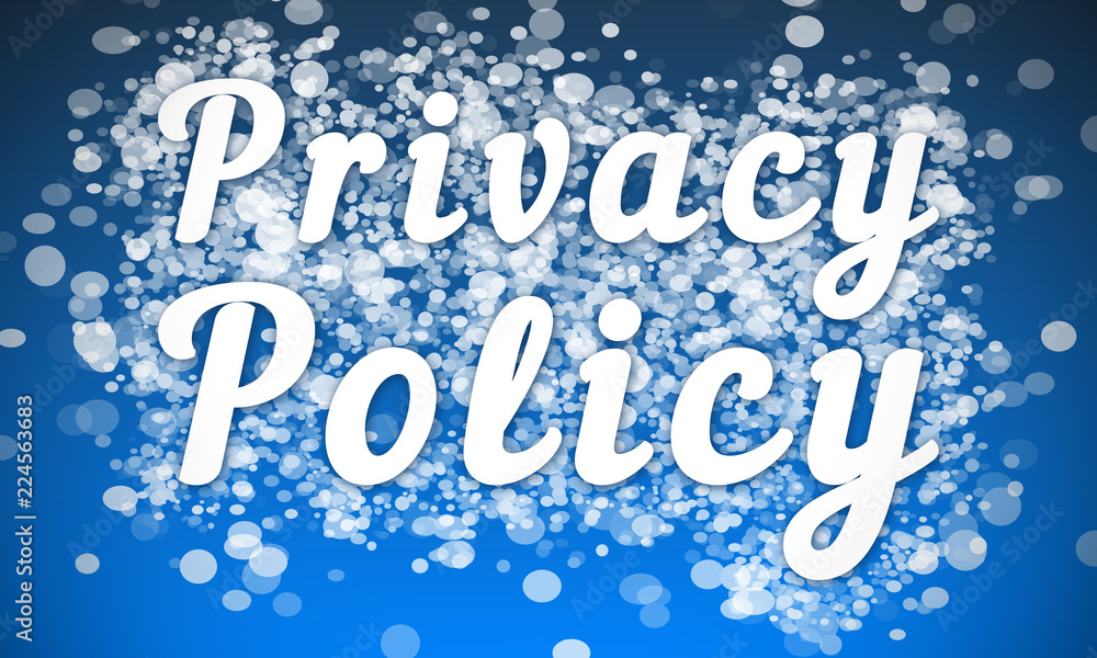 Privacy Policy - white text written on blue bokeh effect background Privacy Policy - white text written on blue bokeh effect background