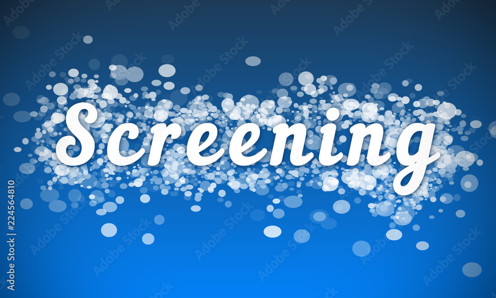 Screening - white text written on blue bokeh effect background Screening - white text written on blue bokeh effect background