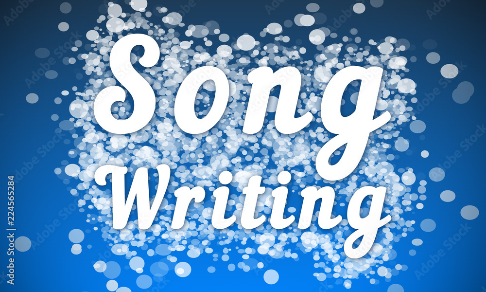 Song Writing - white text written on blue bokeh effect background Song Writing - white text written on blue bokeh effect background