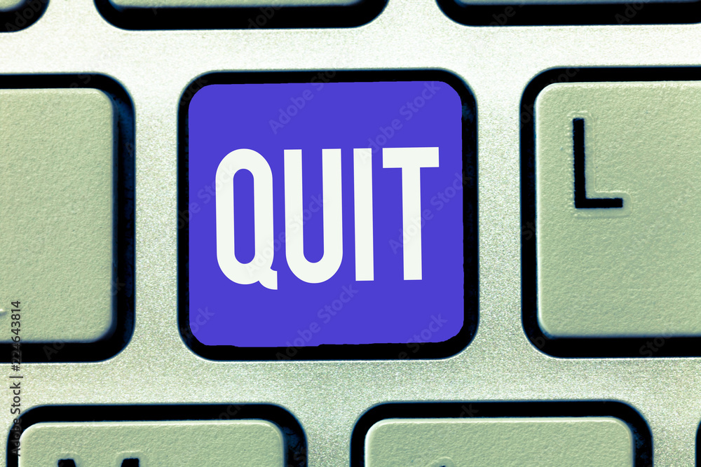 Text sign showing Quit. Conceptual photo Resigning from a job Discontinue the action Stop the activity. Text sign showing Quit. Conceptual photo Resigning from a job Discontinue the action Stop the activity.