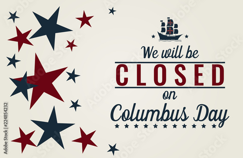 Columbus day, we will be closed card or background. vector illustration. photo