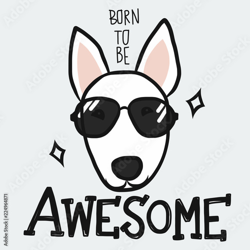 Stampa su tela Bull Terrier born to be awesome cartoon vector illustration