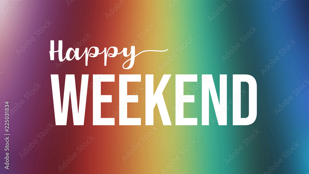 Happy Weekend Quote on colorful background