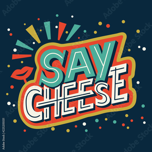 say cheese - hand lettering calligraphy phrase about photo.