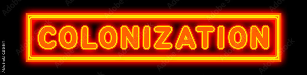 Colonization - glowing text on black background Colonization - glowing text on black background