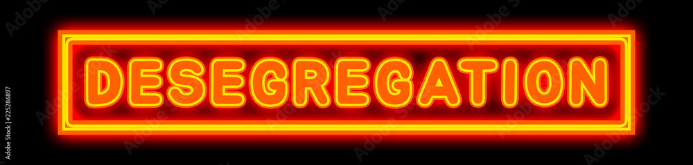 Desegregation - glowing text on black background Desegregation - glowing text on black background