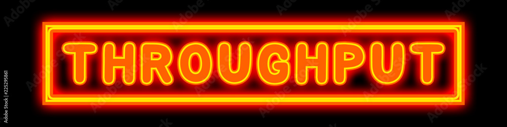 Throughput - glowing text on black background Throughput - glowing text on black background