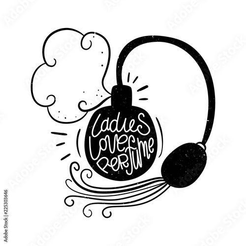 Ladies love perfume. Vector illustration. Eau de toilette and lettering. Hand drawn style
