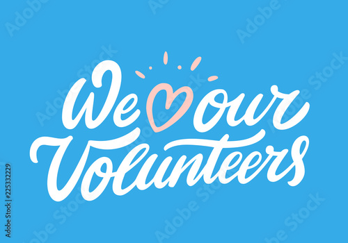We love our volunteers. Vector lettering.