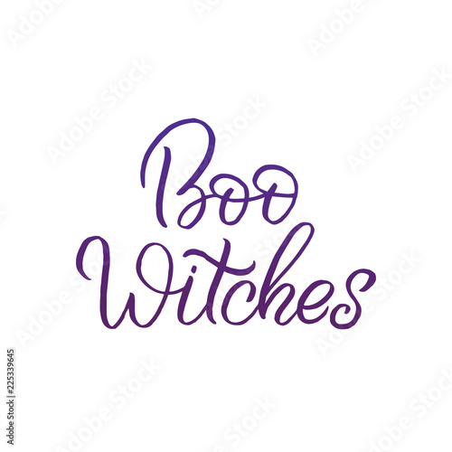Hand drawn lettering haloween card. The inscription: Boo witches. Perfect design for greeting cards, posters, T-shirts, banners, print invitations.