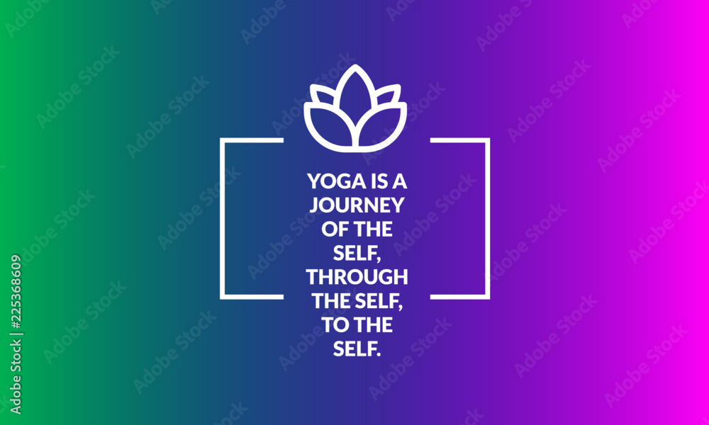 Yoga is a journey of the self, through the self, to the self Quote Poster Lotus Icon with Gradient Design Yoga is a journey of the self, through the self, to the self Quote Poster Lotus Icon with Gradient Design