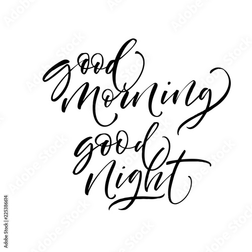 Good morning and good night phrases. Modern vector brush calligraphy. Ink illustration with hand-drawn lettering. 