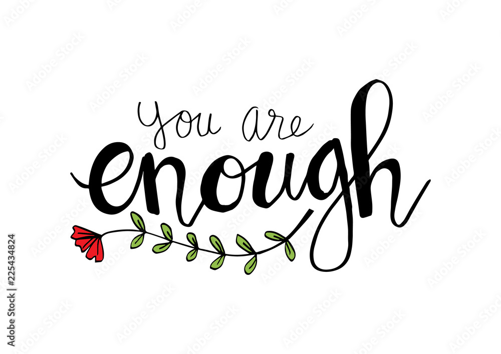 You are enough hand lettering. You are enough hand lettering.