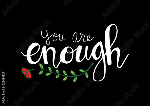 You are enough hand lettering.