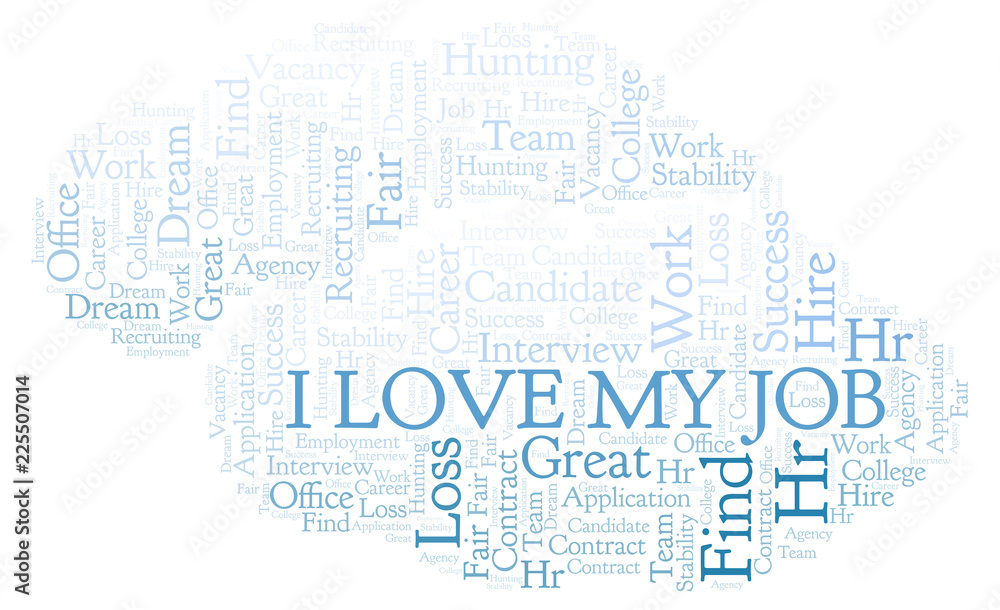 I Love My Job word cloud. I Love My Job word cloud.