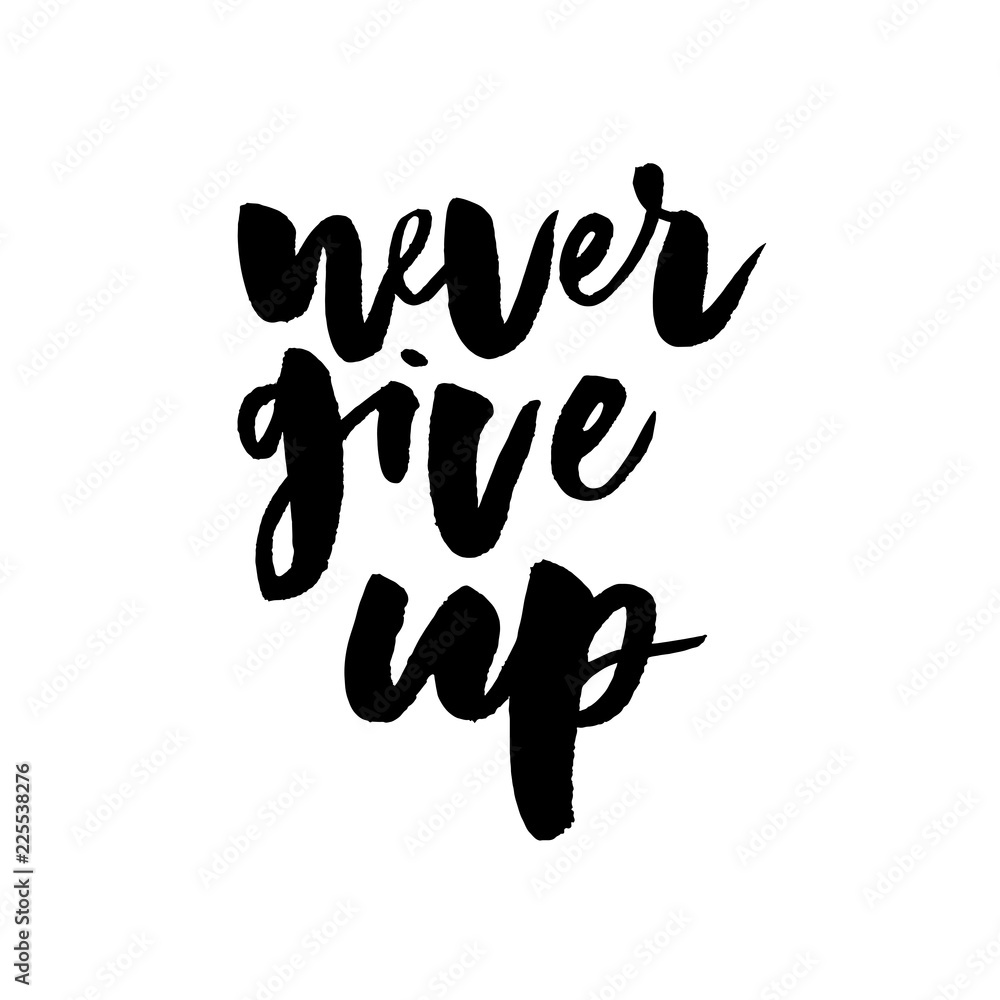 slogan Never Give Up phrase graphic vector Print Fashion lettering calligraphy slogan Never Give Up phrase graphic vector Print Fashion lettering calligraphy
