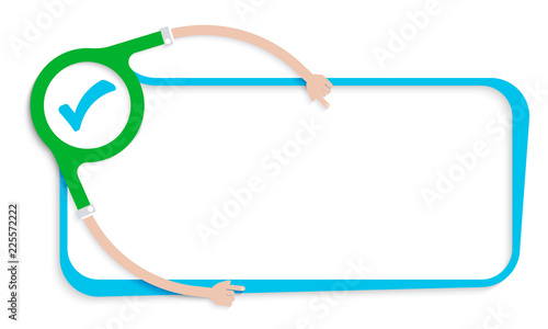 Blue text frame for your text and check box. Hands holding mark with check box