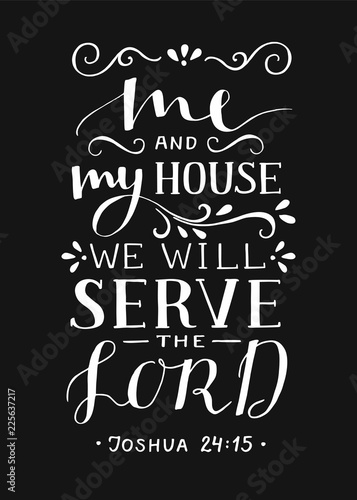 Hand lettering with bible verse Me and my house we will serve the Lord.