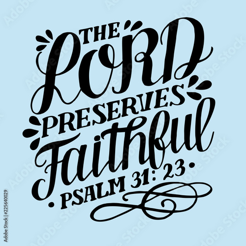 Hand lettering with bible verse The Lord preserves faithful. Psalm