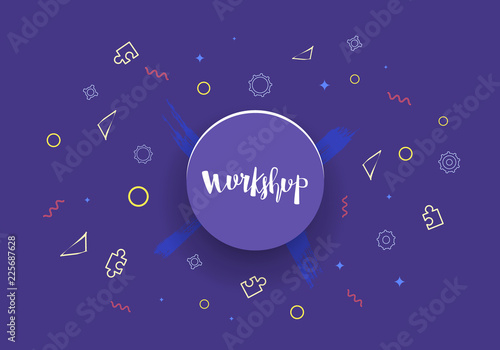Workshop template with handwritten lettering.  Vector illustration. 