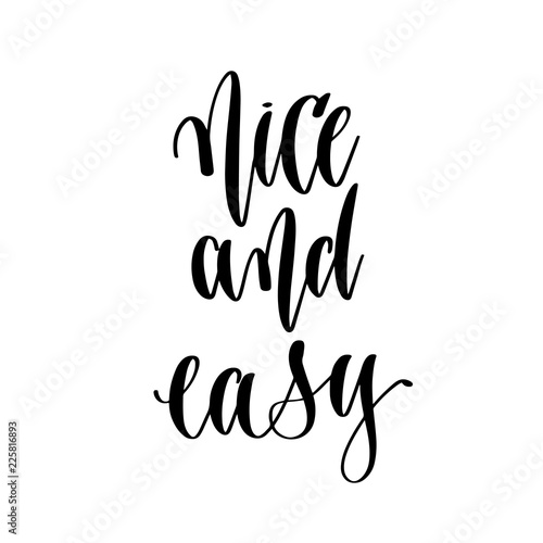 nice and easy - hand lettering inscription text, motivation and 