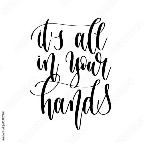 it's all in your hands - hand lettering inscription text, motiva
