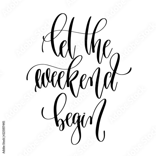 let the weekend begin - hand lettering overlay typography elemen