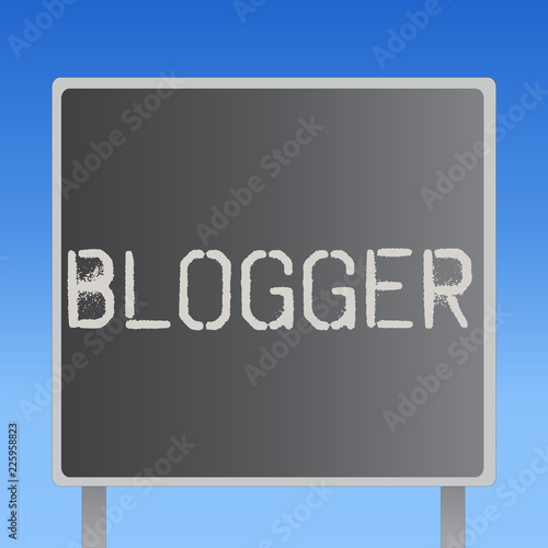 Word writing text Blogger. Business concept for Person who regularly writes material for a blog Online writer.