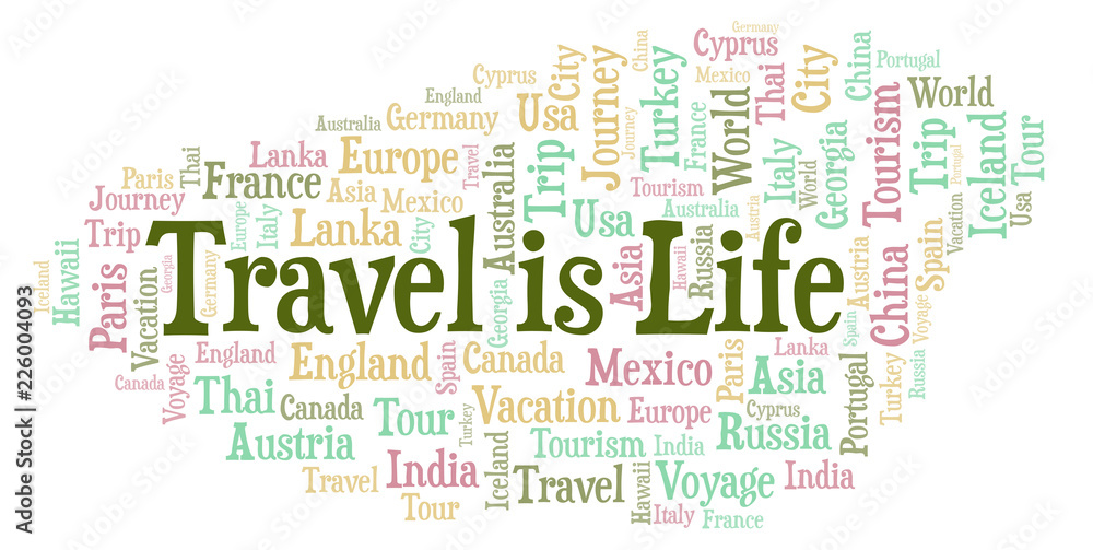 Travel Is Life word cloud. Travel Is Life word cloud.