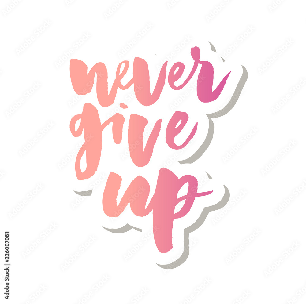 slogan Never Give Up phrase graphic vector Print Fashion lettering calligraphy