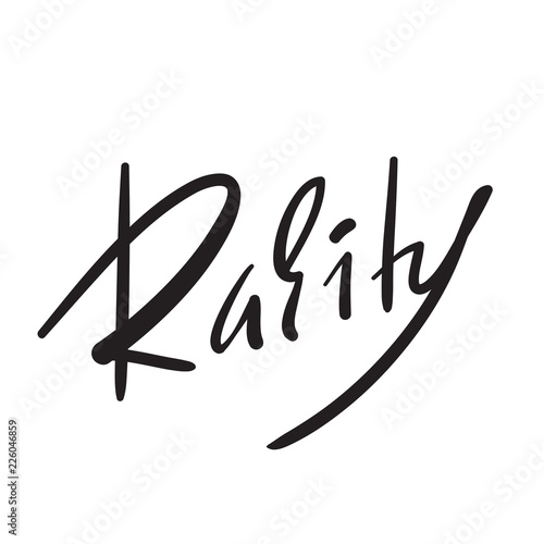 Rarity - simple inspire and motivational quote. Hand drawn beautiful lettering. Print for inspirational poster, t-shirt, bag, cups, card, flyer, sticker, badge. Elegant calligraphy sign