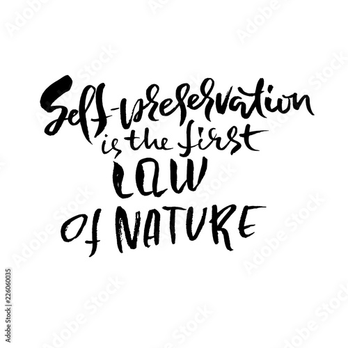 Self-preservation is the first law of nature. Hand drawn dry brush lettering. Ink illustration. Modern calligraphy phrase. Vector illustration.