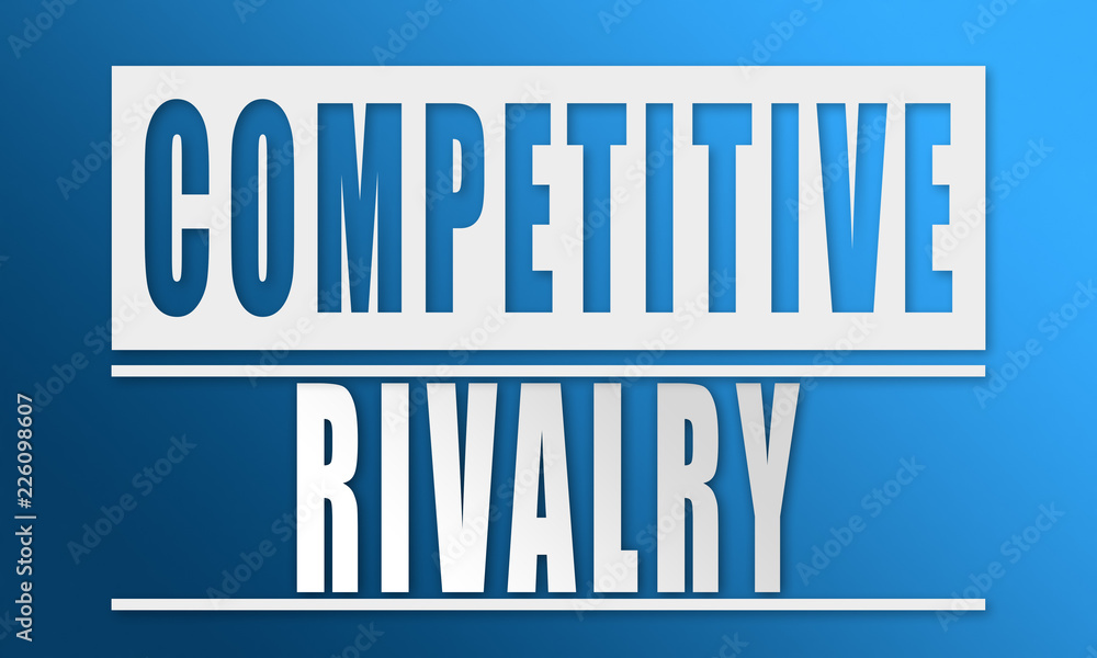 Competitive Rivalry - neat white text written on blue background