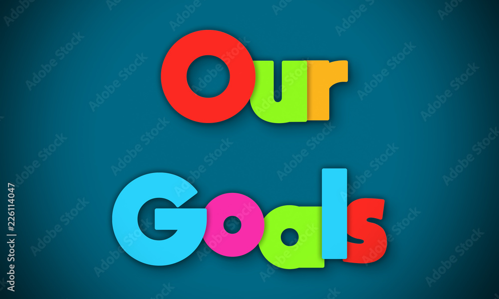 Fototapeta premium Our Goals - overlapping multicolor letters written on blue background