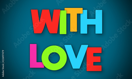With Love - overlapping multicolor letters written on blue background