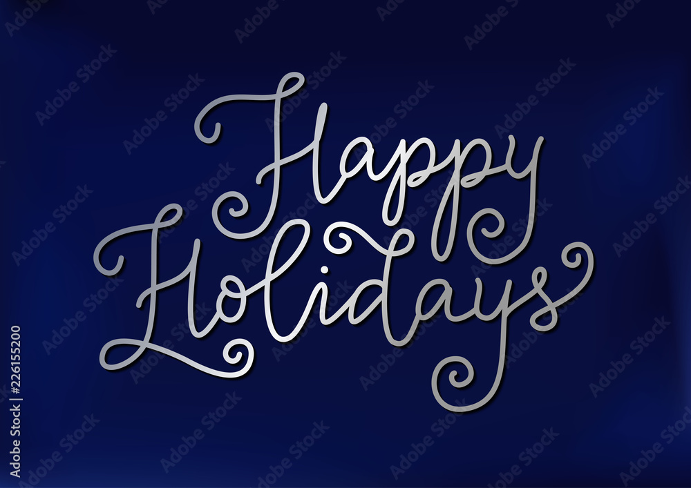Calligraphy lettering of Happy Holidays in silver on dark blue background for decoration, poster, banner, design, decor, packaging. calendar, postcard, sticker, scrapbooking, New Year, Christmas Calligraphy lettering of Happy Holidays in silver on dark blue background for decoration, poster, banner, design, decor, packaging. calendar, postcard, sticker, scrapbooking, New Year, Christmas