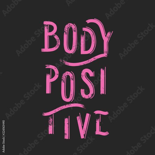 Body positive - Hand drawn grunge lettering vector for print, textile, decor, poster, card.
