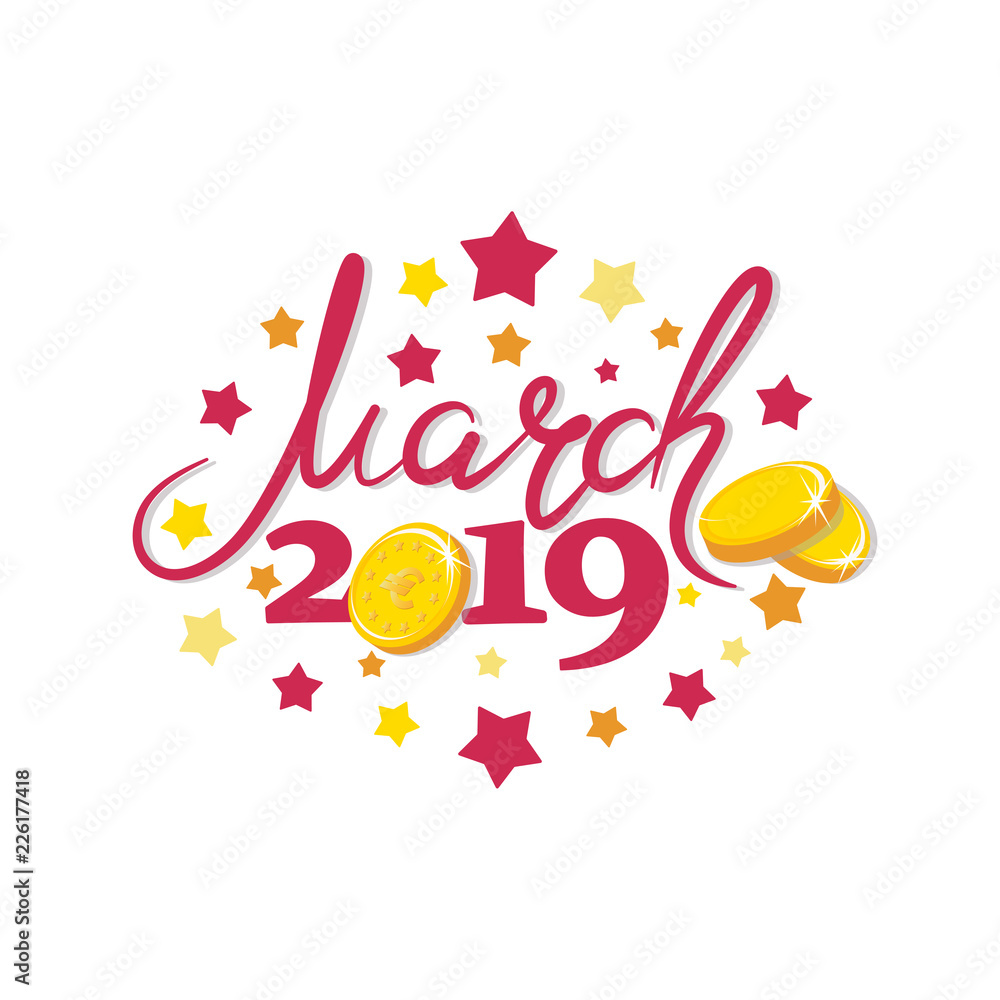 March 2019. Gold coins. Good month. Lettering. The inscription for the calendar, banner, poster, greeting card. Design for printing on fabric or paper. March 2019. Gold coins. Good month. Lettering. The inscription for the calendar, banner, poster, greeting card. Design for printing on fabric or paper.