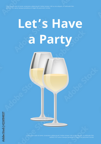 Lets have Party Poster Two Wineglasses White Wine