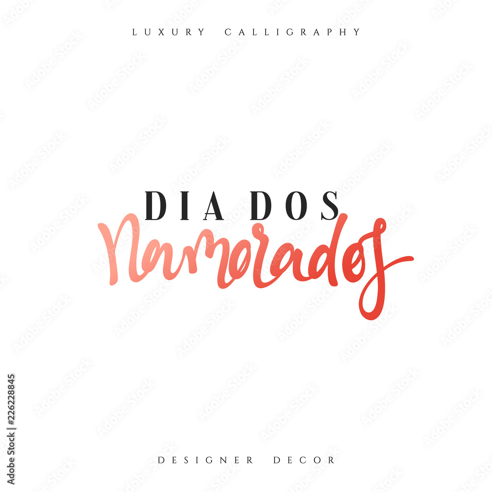 Dia dos Namorados. Stylish, modern, luxury calligraphy. Phrase for design of brochures, posters, banners, web. World festival of love Dia dos Namorados. Stylish, modern, luxury calligraphy. Phrase for design of brochures, posters, banners, web. World festival of love