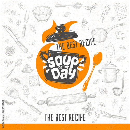 Soup of the day, sketch style cooking lettering icon, emblem. For badges, labels, logo, restaurant, menu, kitchen classes, cafe, food studio. Hand drawn vector illustration.