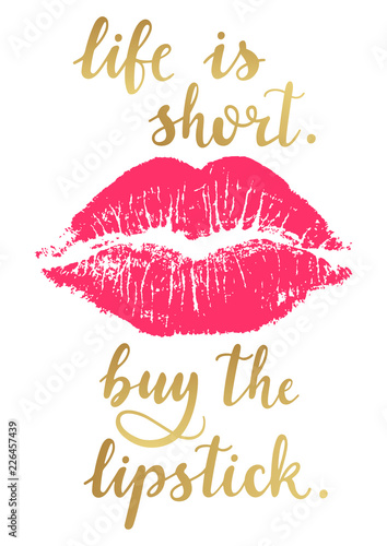 Life is short. Buy the lipstick - gold hand written lettering with pink lip imprint isolated on white background, Modern design for salons, beauty shops.