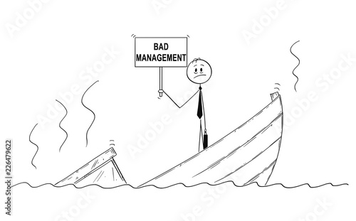 Cartoon stick drawing conceptual illustration of businessman manager standing depressed on sinking boat with bad management sign. Metaphor of failure.