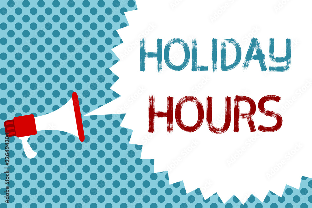 Fototapeta premium Text sign showing Holiday Hours. Conceptual photo Schedule 24 or 7 Half Day Today Last Minute Late Closing Megaphone loudspeaker speech bubble message blue background halftone