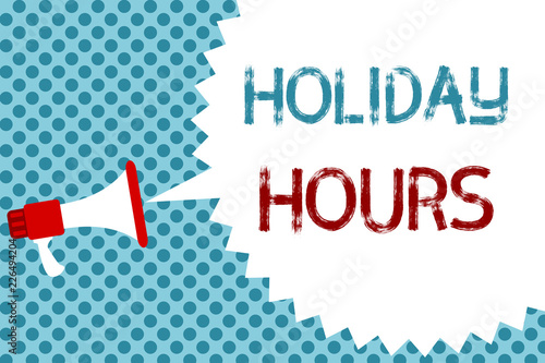 Text sign showing Holiday Hours. Conceptual photo Schedule 24 or 7 Half Day Today Last Minute Late Closing Megaphone loudspeaker speech bubble message blue background halftone