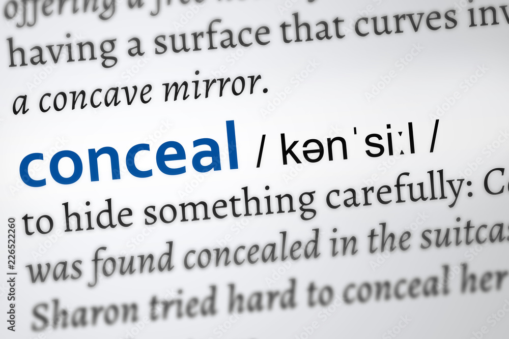 Dictionary definition of the word conceal. To hide something csrefully